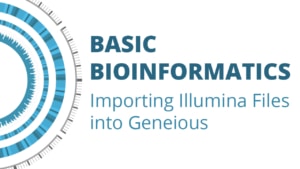 Basic Bioinformatics: Importing Illumina Files into Geneious