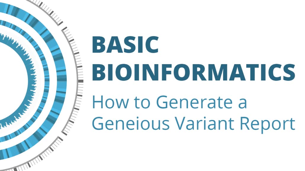 Basic Bioinformatics: Generate a Geneious Variant Report